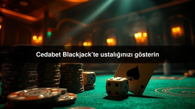 Cedabet Blackjack’te
